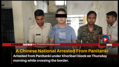 Chinese National Arrested from Panitanki under Khoribari