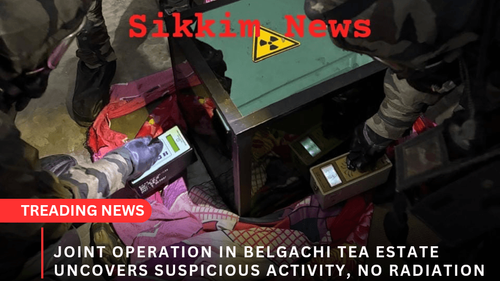 Joint Operation in Belgachi Tea Estate Uncovers Suspicious Activity, No Radiation Detected